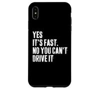 Yes It's Fast No You Can't Drive It Race Car Owner Humor Case for iPhone XS Max