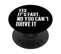 Yes It's Fast No You Can't Drive It Race Car Owner Humor PopSockets Adhesive PopGrip