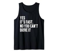 Yes It's Fast No You Can't Drive It Race Car Owner Humor Tank Top