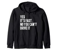 Yes It's Fast No You Can't Drive It Race Car Owner Humor Zip Hoodie