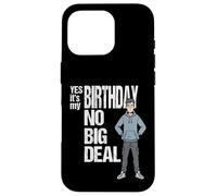 Yes it's my Birthday No Big Deal - Funny Sarcastic Teen Case for iPhone 16 Pro