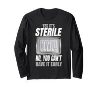 Yes It's Sterile No You Can't Have It Early Long Sleeve T-Shirt