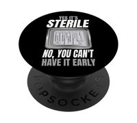 Yes It's Sterile No You Can't Have It Early PopSockets Adhesive PopGrip