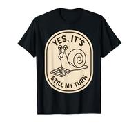 Yes It's Still My Turn Funny Slow Snail Playing Boardgames T-Shirt