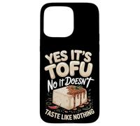 Yes It's Tofu No It Doesn't Taste Like Nothing Case for iPhone 15 Pro Max