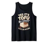 Yes It's Tofu No It Doesn't Taste Like Nothing Tank Top