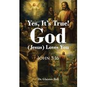 Yes, It's True! God (Jesus) Loves You: John 3:16
