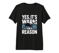 Yes It's Warm for A Reason Funny Scuba Diving Premium T-Shirt