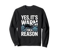 Yes It's Warm For A Reason Funny Scuba Diving Sweatshirt