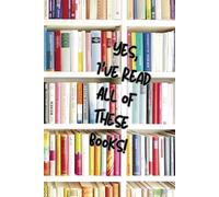 Yes, I've Read All of These Books!: A journal for keeping track of your favorites! 113 outlined pages, 6x9 inches.