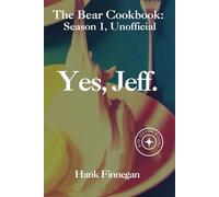 Yes, Jeff.: "The Bear" TV Show Unofficial Season 1 Cookbook (The Bear Cookbooks (Unofficial))