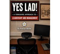 YES LAD! A Yorkshire Approach to Leadership and Management