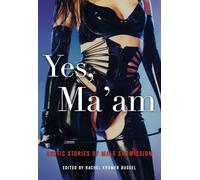 Yes Ma'am: Erotic Stories of Male Submission