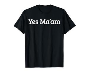 Yes Ma'am T-Shirt