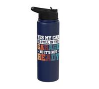 Yes My Car is Still in The Garage No It's Not Ready Stainless Steel Insulated Water Bottle