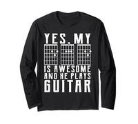 Yes My Dad is Awesome and He Plays Guitar Long Sleeve T-Shirt