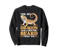 Yes, My Dragon has a Better Beard Lizard Bearded Dragon Sweatshirt