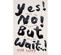 Yes! No! but Wait...!: The One Thing You Need to Know To Write a Novel