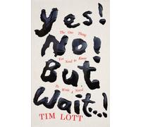 Yes! No! but Wait...! : The One Thing You Need to Know To Write a Novel