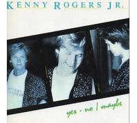 Yes No Maybe by Kenny Rogers Jr