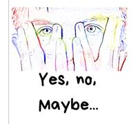 Yes, No, Maybe, I Don't Know: Can you repeat the question?