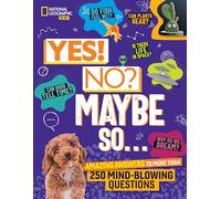 Yes! No? Maybe So... : Amazing Answers to More Than 250 Mind-Blowing Questions