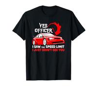 Yes Officer I Saw Speed Limit Car Enthusiasts & Mechanics T-Shirt