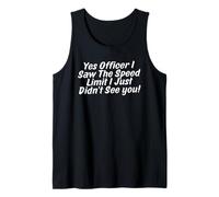 Yes Officer I Saw The Speed Limit I Just Didnt See Tank Top