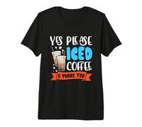 Yes Please iced Coffee & Thank You - Iced Coffee Premium T-Shirt