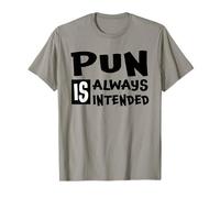 Yes Pun is Always Intended Funny Sarcastic Humor Wordplay T-Shirt