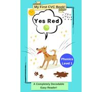 Yes Red: My First CVC Book: Phonics Level 1: A Completely Decodable Easy Reader (My First CVC Ladder Book)