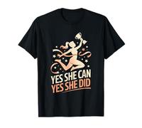Yes She Can Yes She Did Women Empowerment Women's Equality T-Shirt