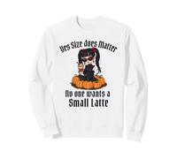 Yes Size Does Matter No One Wants a Small Latte Sweatshirt