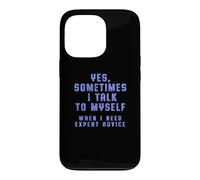"Yes, Sometimes I Talk To Myself When I Need Expert Advice" Case for iPhone 13 Pro