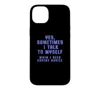 "Yes, Sometimes I Talk To Myself When I Need Expert Advice" Case for iPhone 14 Plus