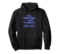 "Yes, Sometimes I Talk To Myself When I Need Expert Advice" Pullover Hoodie
