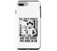 Yes That's Correct And The Horse You Rode In On Cowboy Case for iPhone 7 Plus/8 Plus