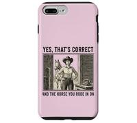 Yes That's Correct And The Horse You Rode In On Cowgirl Case for iPhone 7 Plus/8 Plus