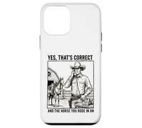 Yes Thats Correct And The Horse You Rode In On - Funny Pun Case for iPhone 12 mini