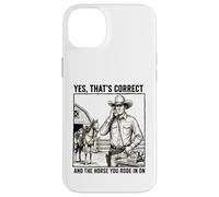 Yes Thats Correct And The Horse You Rode In On - Funny Pun Case for iPhone 14 Plus