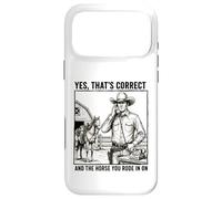 Yes Thats Correct And The Horse You Rode In On - Funny Pun Case for iPhone 17 Pro Max
