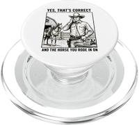 Yes Thats Correct And The Horse You Rode In On - Funny Pun PopSockets PopGrip for MagSafe