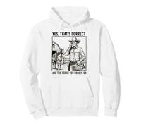 Yes Thats Correct And The Horse You Rode In On - Funny Pun Pullover Hoodie