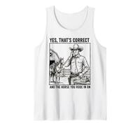 Yes Thats Correct and The Horse You Rode in On - Funny Pun Tank Top