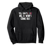Yes That's Paint No It Won't Come Out Funny Finger Paint Pullover Hoodie