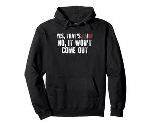 Yes That's Paint No It Won't Come Out Funny Finger Paint Pullover Hoodie