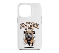Yes, the crazy Border Terrier is Mine Funny Small Dog Breed Case for iPhone 13 Pro