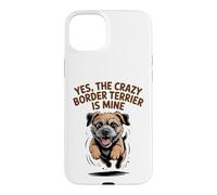 Yes, the crazy Border Terrier is Mine Funny Small Dog Breed Case for iPhone 15 Plus
