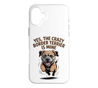 Yes, the crazy Border Terrier is Mine Funny Small Dog Breed Case for iPhone 16 Plus