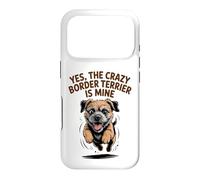 Yes, the crazy Border Terrier is Mine Funny Small Dog Breed Case for iPhone 17 Pro